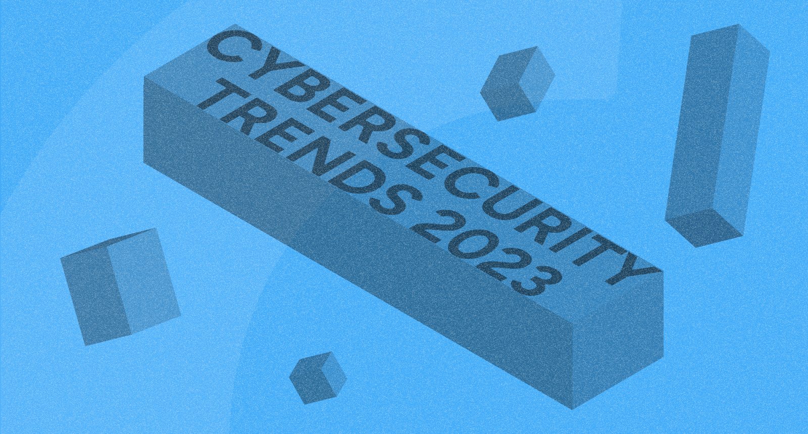Las 8 tendencias de ciberseguridad que debes conocer en 2023