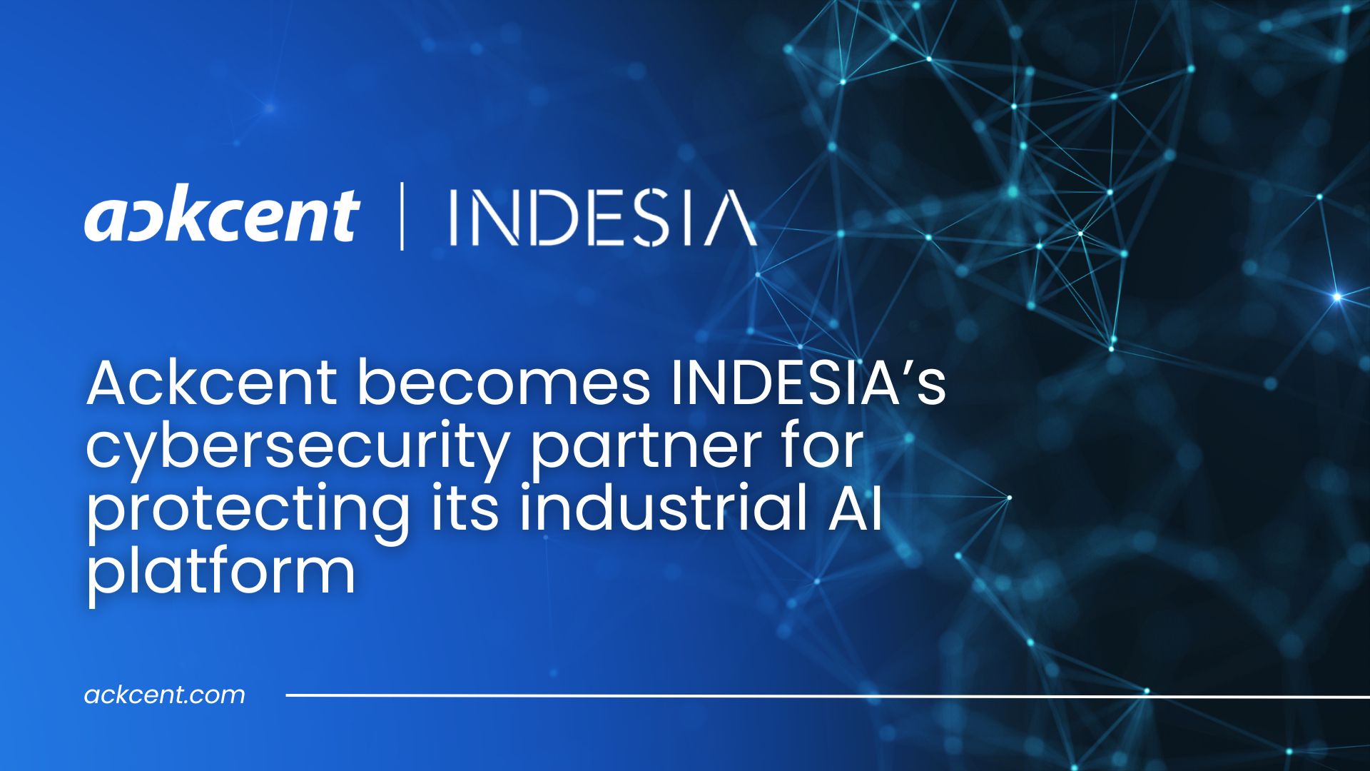 Ackcent becomes INDESIA’s cybersecurity partner for protecting its industrial AI platform